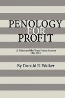 Penology for Profit: A History of the Texas Prison System, 1867-1912 (Southwestern Studies Series, 7) 1585440434 Book Cover