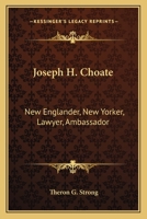 Joseph H. Choate: New Englander, New Yorker, Lawyer, Ambassador 0548465746 Book Cover