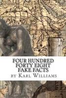Four Hundred Forty-Eight Fake Facts: To Fool Friends 1493694995 Book Cover