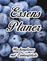 Essensplaner: Sehr gro�er praktischer Planer - Mit Einkaufsliste - Buch f�r 52 Wochen - Sch�ner hochglanz Einband - wie DIN A4 1080127828 Book Cover