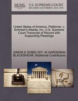 United States of America, Petitioner, v. Schneer's Atlanta, Inc. U.S. Supreme Court Transcript of Record with Supporting Pleadings 1270420542 Book Cover