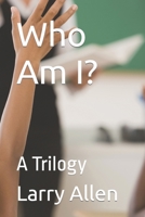 Who Am I?: A Trilogy B0CGWYXPVY Book Cover