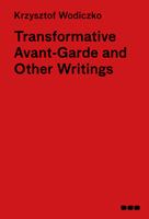 Transformative Avant-Garde and Other Writings: Krzysztof Wodiczko 1912165287 Book Cover