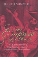 The Empress of Pleasure: The Life and Adventures of Teresa Cornelys, Queen of Masquerades and Casanova's Lover 0670912581 Book Cover