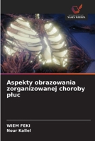 Aspekty obrazowania zorganizowanej choroby pluc (Polish Edition) 6630174194 Book Cover