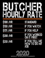 Funny Butcher Hourly Rate Gift 2020 Planner: High Performance Weekly Monthly Planner To Track Your Hourly Daily Weekly Monthly Progress.Funny Gift For Butcher - Agenda Calendar 2020 for List, Trackers 1658065239 Book Cover