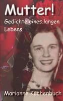 Mutter! : Gedichte Eines Langen Lebens 1794242848 Book Cover