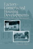 Factory-Constructed Housing Developments: Planing, Design, and Construction 0849374812 Book Cover