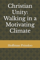 Christian Unity: Walking in a motivating climate B0BCSH4S69 Book Cover