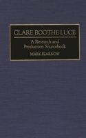 Clare Boothe Luce: A Research and Production Sourcebook (Modern Dramatists Research and Production Sourcebooks) 0313291780 Book Cover