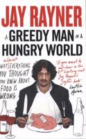 A Greedy Man in a Hungry World: How (almost) everything you thought you knew about food is wrong 0007237596 Book Cover