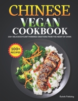 Chinese Vegan Cookbook: 100+ Delicious Plant-Powered Creations from the Heart of China B0CT3STH25 Book Cover
