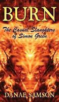 Burn: The Casual Slaughters of Simon Green 0992715504 Book Cover
