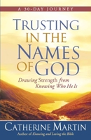 Trusting in the Names of God--A Quiet Time Experience 0736923454 Book Cover