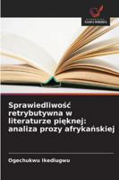Sprawiedliwosc retrybutywna w literaturze pieknej: analiza prozy afrykanskiej 620902145X Book Cover