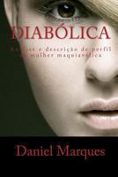 Diab�lica: An�lise e descri��o de perfil da mulher maquiav�lica 1460953371 Book Cover