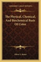 The Physical, Chemical, And Biochemical Basis Of Color 1425315631 Book Cover