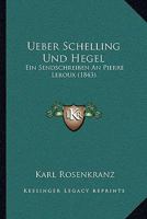 Ueber Schelling Und Hegel: Ein Sendschreiben an Pierre LeRoux 1167447808 Book Cover