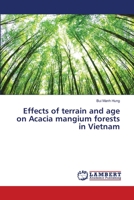 Effects of terrain and age on Acacia mangium forests in Vietnam 6139858763 Book Cover