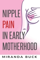 Nipple Pain in Early Motherhood 1835710433 Book Cover