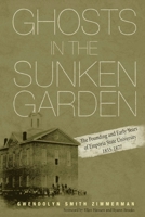 Ghosts in the Sunken Garden: The Founding and Early Years of Emporia State University 1942005466 Book Cover
