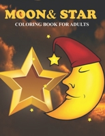 Moon & Star Coloring Book For Adults: An Moon & Star Coloring Book with Fun Easy , Amusement, Stress Relieving & much more For Adults, Men, Girls, Boys & Teens B095JVLKPF Book Cover