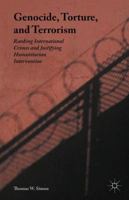 Genocide, Torture, and Terrorism: Ranking International Crimes and Justifying Humanitarian Intervention 113741510X Book Cover