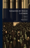 Sermons by Hugh Latimer 1023696452 Book Cover