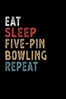 Eat Sleep Five-pin bowling Repeat Funny Sport Gift Idea: Lined Notebook / Journal Gift, 100 Pages, 6x9, Soft Cover, Matte Finish 1673664318 Book Cover