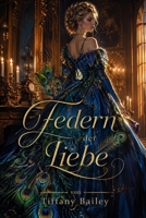 Federn der Liebe: Ein Roman der Federn, Bälle und Leidenschaften (German Edition) B0GYVYZ76F Book Cover