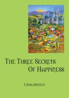 The Three Secrets of Happiness 1432793497 Book Cover