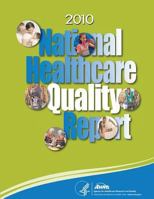 National Healthcare Quality Report, 2010 149934063X Book Cover