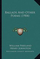 Ballads And Other Poems 0548862494 Book Cover