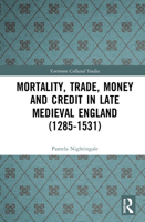 Mortality, Trade, Money and Credit in Late Medieval England (1285-1531) 0367520958 Book Cover