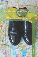 The Knowledge of London: One Man's Journey B089M1H3GB Book Cover