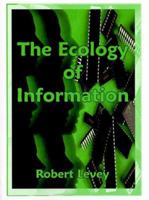 The Ecology of Information: The Principles of Organization Evolution 1585003190 Book Cover