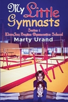 My Little Gymnasts (Mar&jaq Begins Gymnastics School) 1916954448 Book Cover