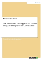 The Shareholder Value Approach. Criticism using the Example of the Corona Crisis 3346282562 Book Cover