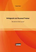 Erfolgreich ALS Personal Trainer: Wie Sieht Ein Check Up Aus? 365668989X Book Cover