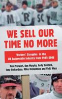 We Sell Our Time No More: Workers' Struggles Against Lean Production in the 0745328679 Book Cover