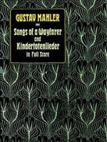 Songs of a Wayfarer and Kindertotenlieder in Full Score 0486263185 Book Cover