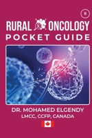 RURAL ONCOLOGY POCKET GUIDE (THE EMERGENCY AND PRIMARY CARE POCKET GUIDE SERIES) 1997896028 Book Cover