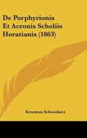 De Porphyrionis Et Acronis Scholiis Horatianis (1863) 1167392876 Book Cover