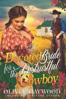 A Devoted Bride for the Distrustful Cowboy: A Christian Historical Romance Book B0B8VNS9BD Book Cover