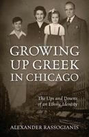 Growing Up Greek in Chicago: The Ups and Down of an Ethnic Identity 1977259723 Book Cover