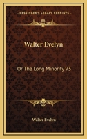 Walter Evelyn; Or the Long Minority 1163613614 Book Cover