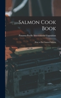 Salmon Cook Book: How to Eat Canned Salmon 1014205948 Book Cover