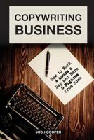 Copywriting Business: How to Work 4 Hours a Day and Earn 6 Figures from Home 1544913613 Book Cover