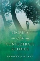 Secrets of My Confederate Soldier 1981849513 Book Cover