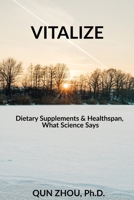 Vitalize: Dietary Supplements & Healthspan, What Science Says B0GS7MMW7K Book Cover
